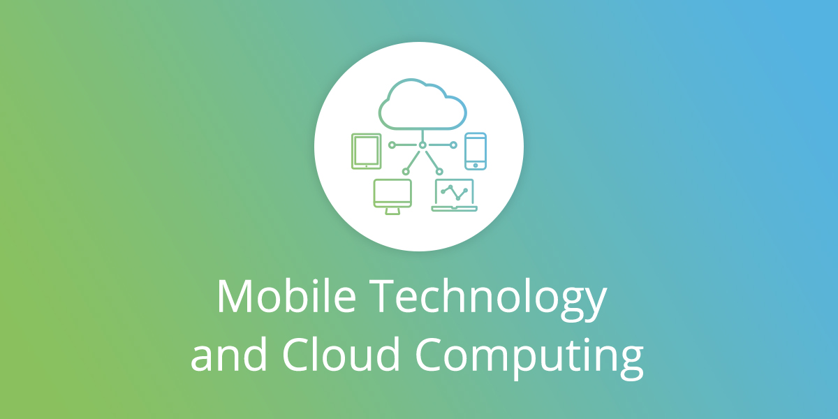 Mobile Technology &amp; Cloud Computing